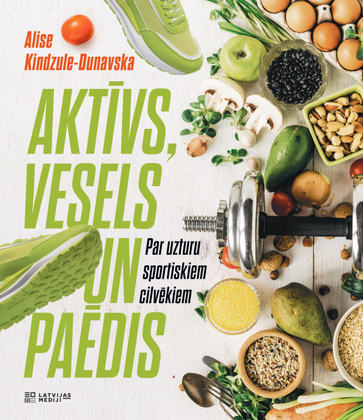 Aktīvs, vesels un paēdis. Par uzturu sportiskiem cilvēkiem