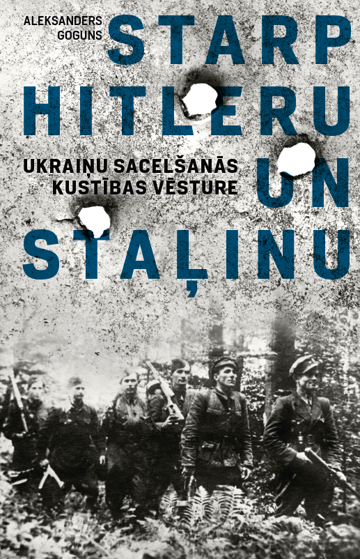 Starp Hitleru un Staļinu. Ukraiņu sacelšanās kustības vēsture